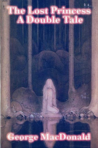 The Lost Princess: A Double Tale - George Macdonald