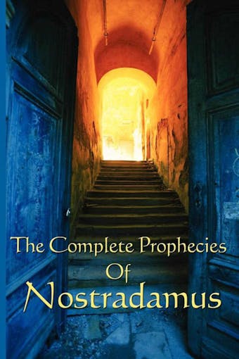 The Complete Prophecies of Nostradamus - undefined
