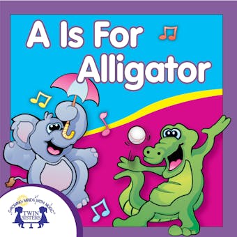 A Is For Alligator - Kim Mitzo Thompson, Karen Mitzo Hilderbrand