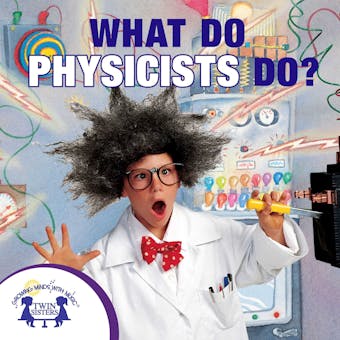 What Do Physicists Do? - Kim Mitzo Thompson, Karen Mitzo Hilderbrand