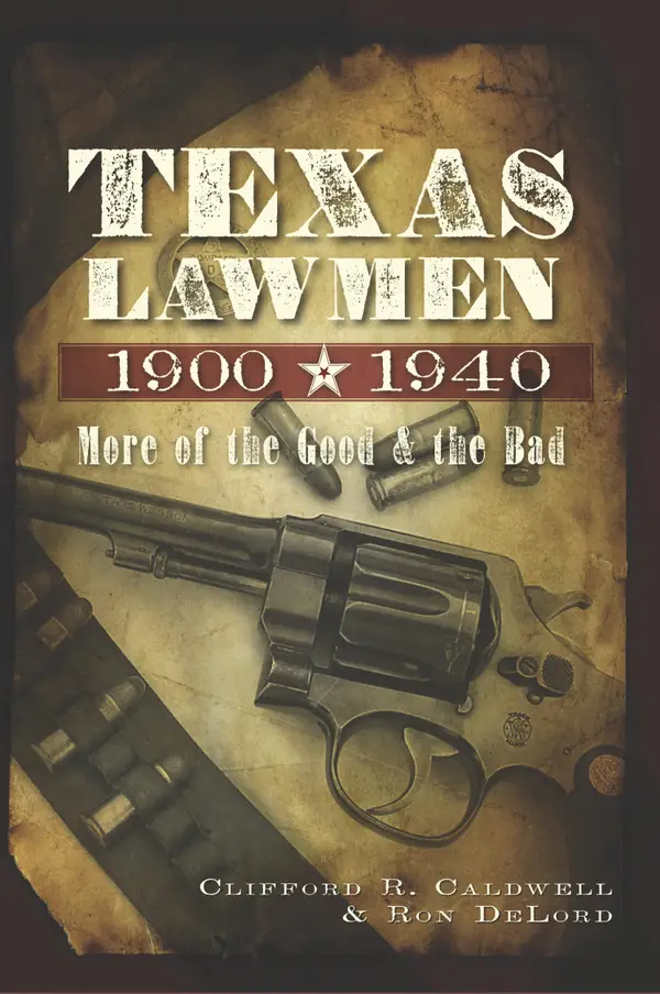 Texas Lawmen, 1900-1940 : More of the Good and the Bad