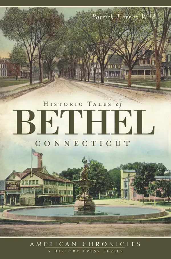 Historic Tales of Bethel, Connecticut