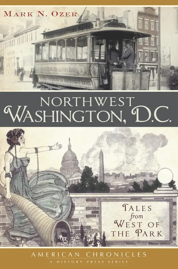 Northwest Washington, D.C. : Tales from West of the Park