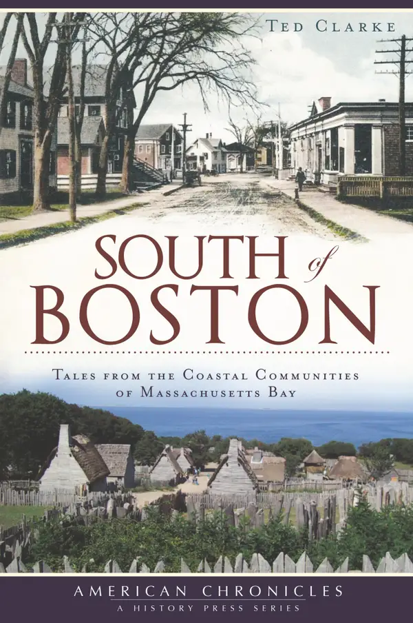 South of Boston : Tales from the Coastal Communities of Massachusetts Bay
