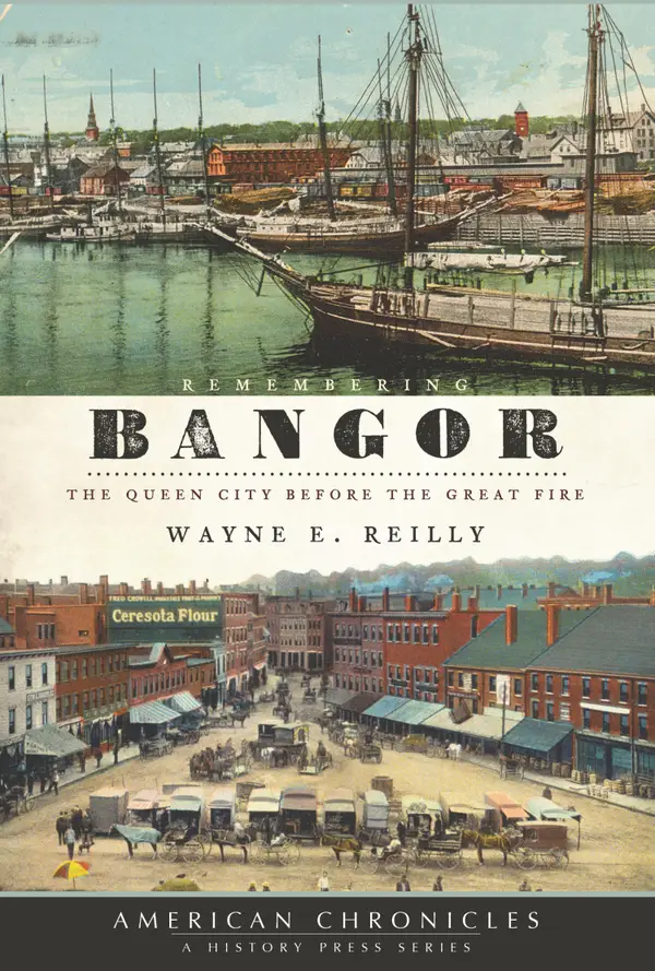 Remembering Bangor : The Queen City Before the Great Fire