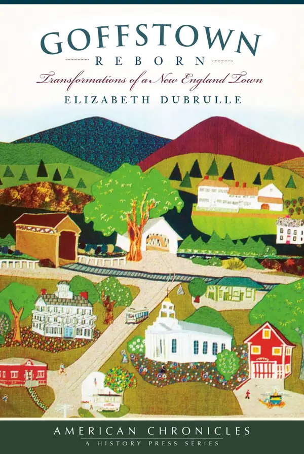 Goffstown Reborn : Transformations of a New England Town