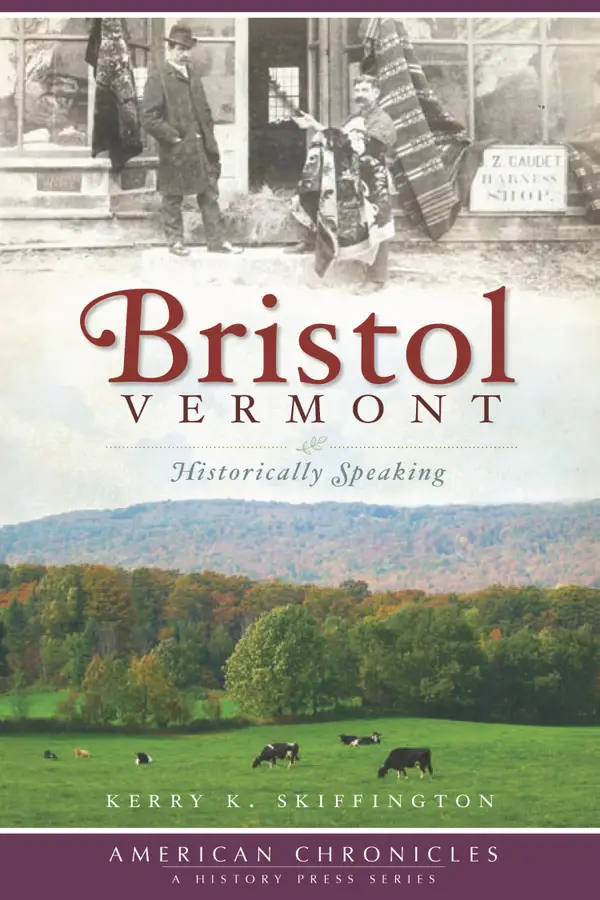 Bristol, Vermont : Historically Speaking