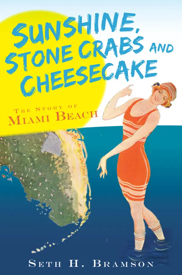 Sunshine, Stone Crabs and Cheesecake : The Story of Miami Beach