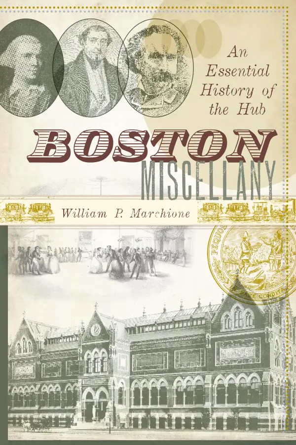 Boston Miscellany : An Essential History of the Hub