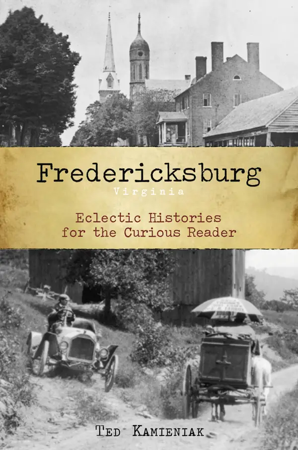Fredericksburg, Virginia : Eclectic Histories for the Curious Reader