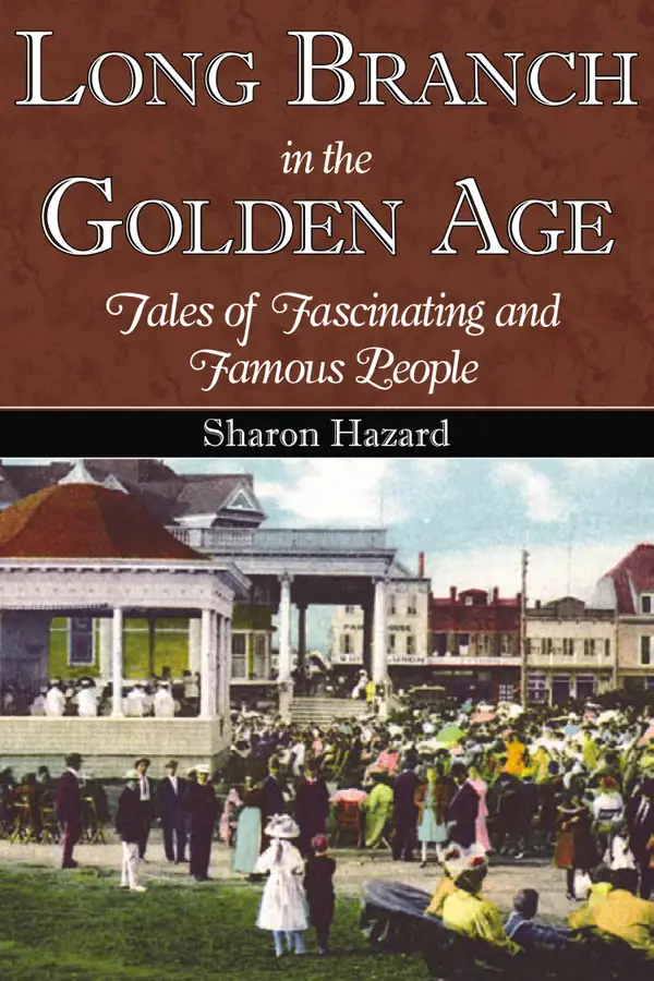 Long Branch in the Golden Age : Tales of Fascinating and Famous People