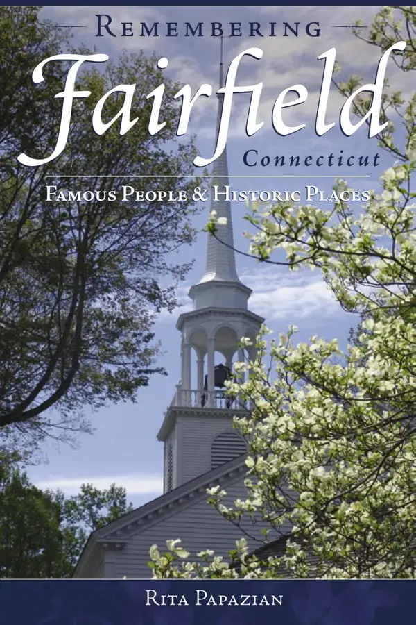 Remembering Fairfield, Connecticut : Famous People & Historic Places