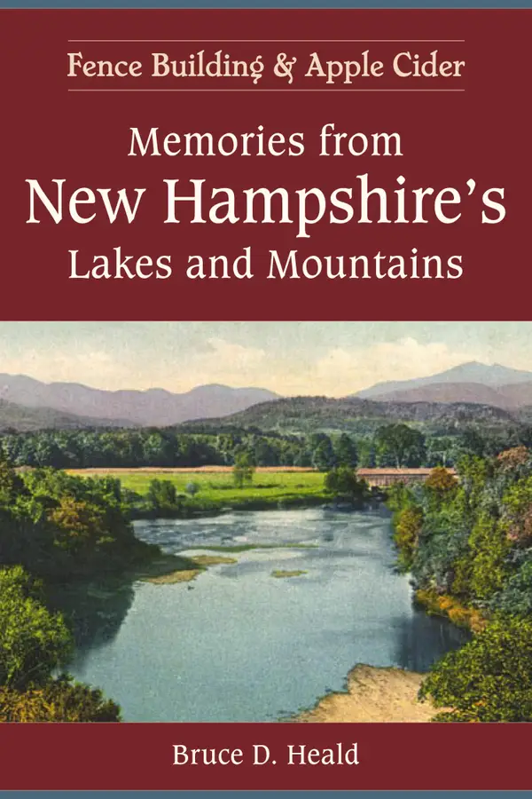 Memories from New Hampshire's Lakes and Mountains : Fence Building and Apple Cider