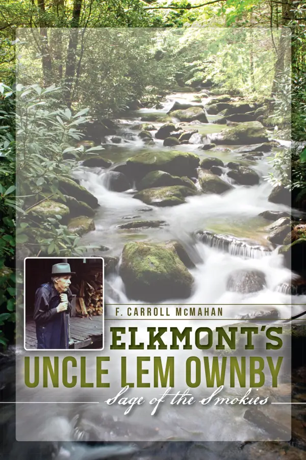 Elkmont's Uncle Lem Ownby : Sage of the Smokies
