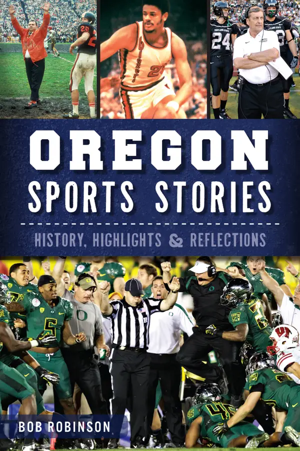 Oregon Sports Stories : History, Highlights & Reflections