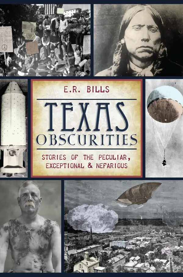 Texas Obscurities : Stories of the Peculiar, Exceptional & Nefarious