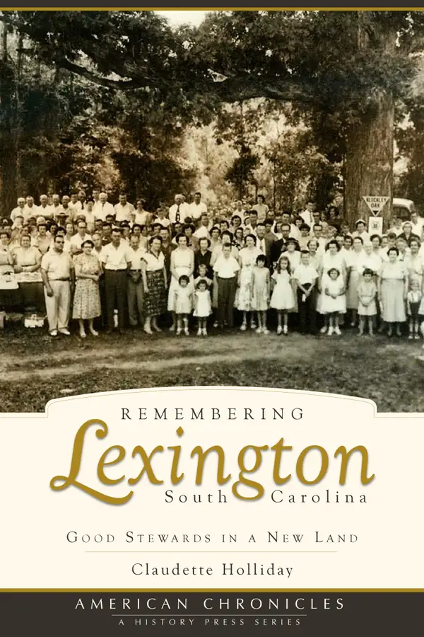 Remembering Lexington, South Carolina : Good Stewards in a New Land