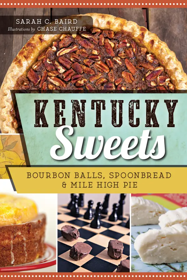 Kentucky Sweets : Bourbon Balls, Spoonbread & Mile High Pie