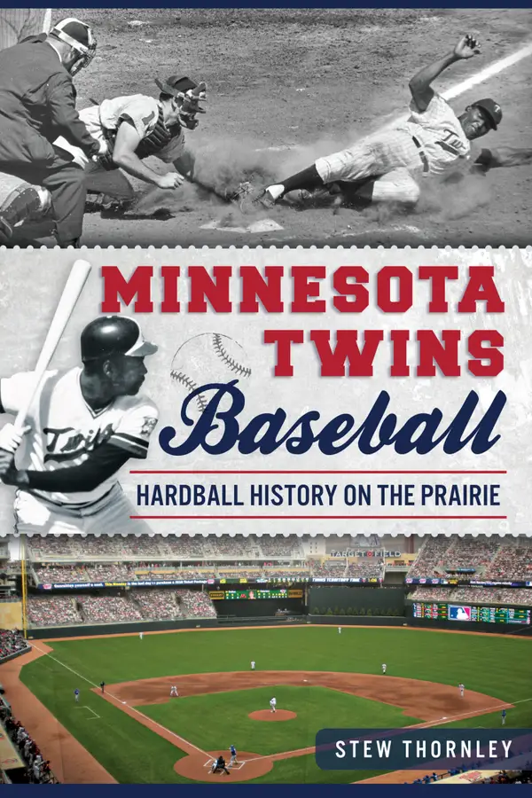 Minnesota Twins Baseball : Hardball History on the Prairie