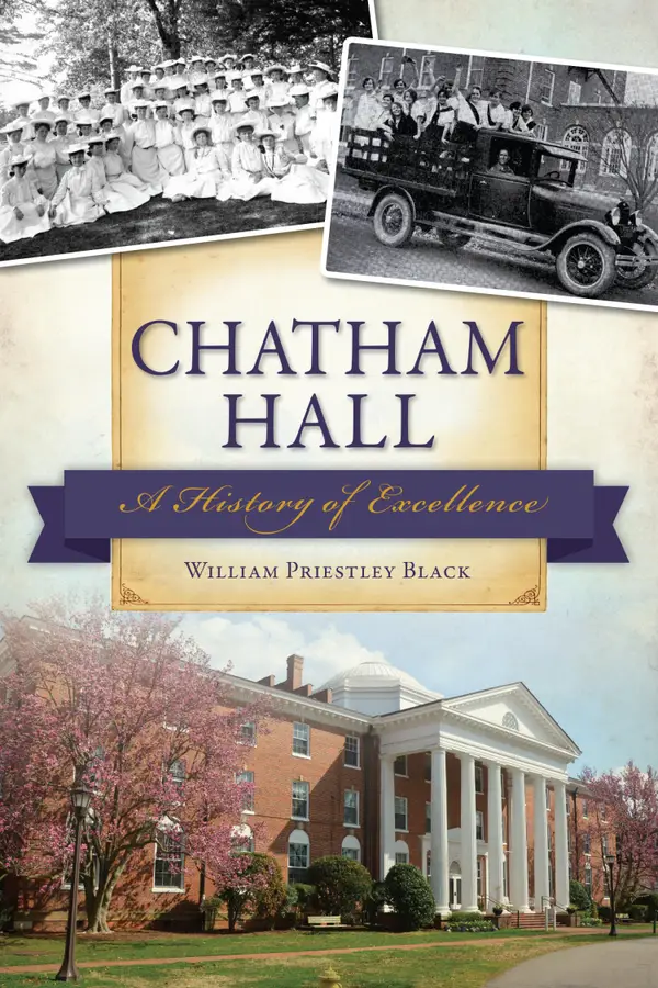 Chatham Hall : A History of Excellence
