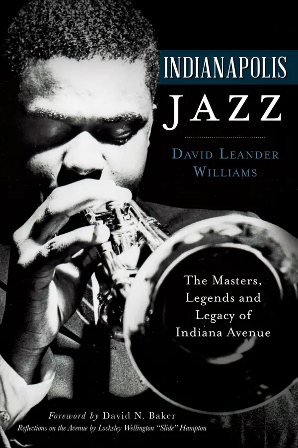 Indianapolis Jazz : The Masters, Legends and Legacy of Indiana Avenue