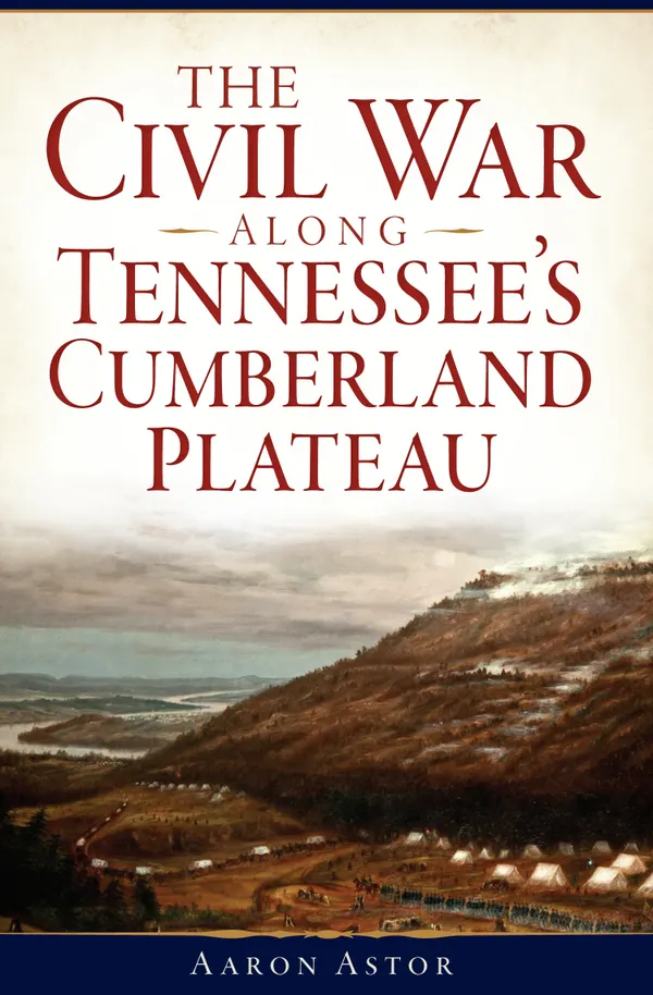 The Civil War along Tennessee's Cumberland Plateau