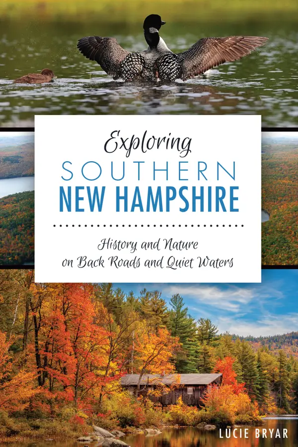 Exploring Southern New Hampshire : History and Nature on Back Roads and Quiet Waters