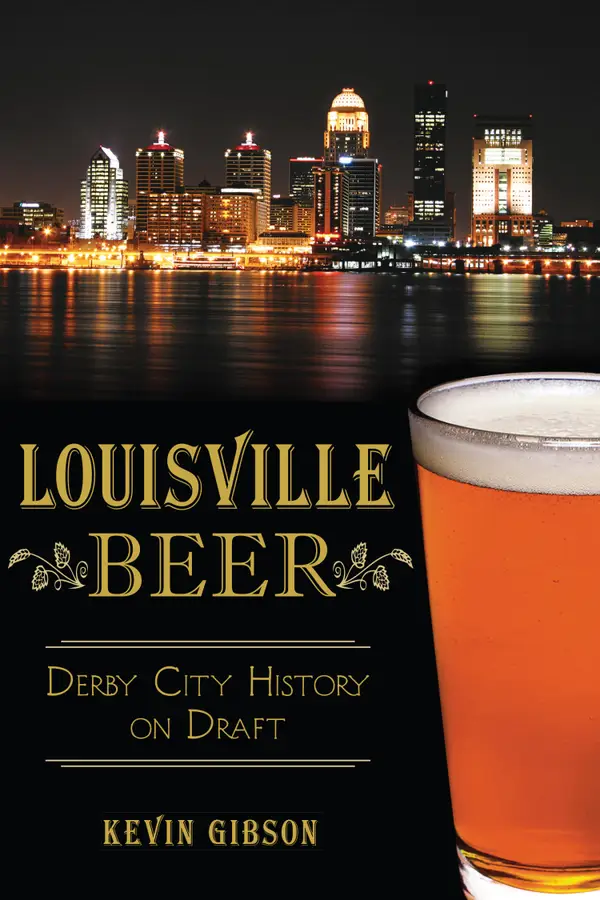 Louisville Beer : Derby City History on Draft