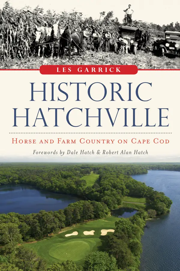 Historic Hatchville : Horse and Farm Country on Cape Cod