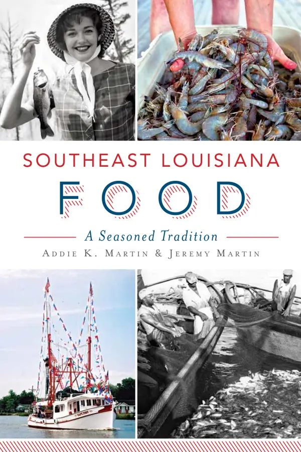 Southeast Louisiana Food : A Seasoned Tradition