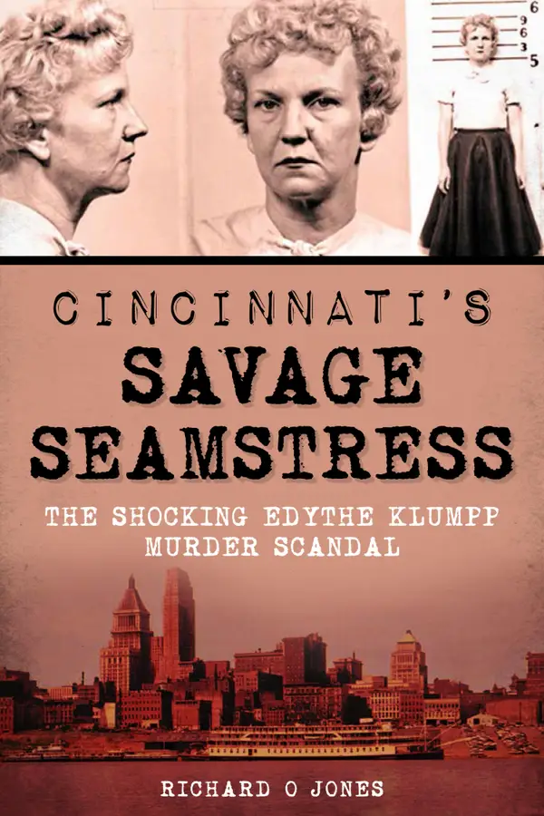 Cincinnati's Savage Seamstress : The Shocking Edythe Klumpp Murder Scandal