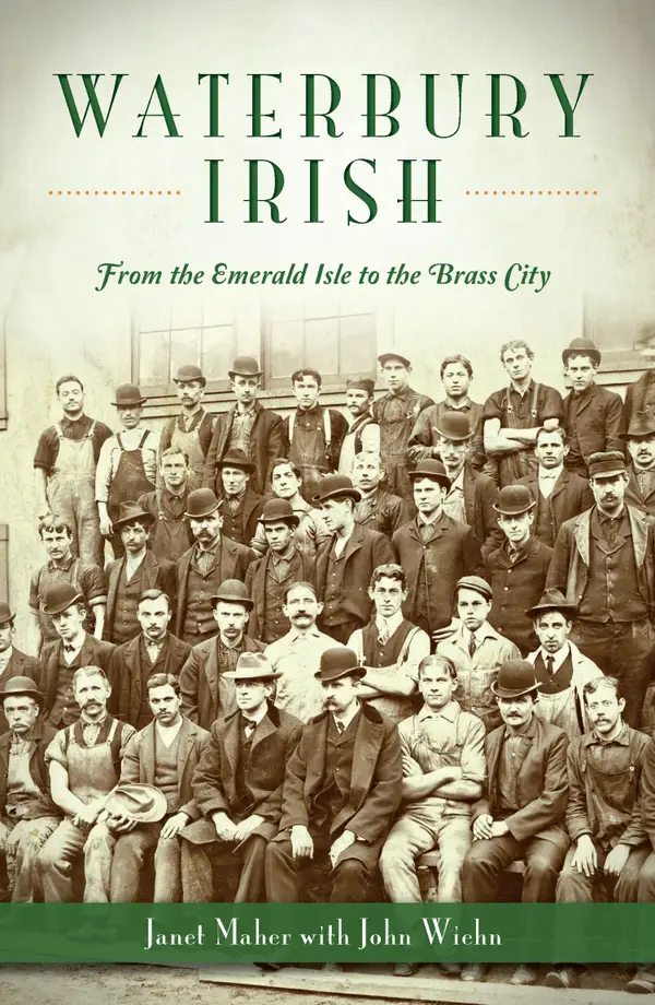Waterbury Irish : From the Emerald Isle to the Brass City