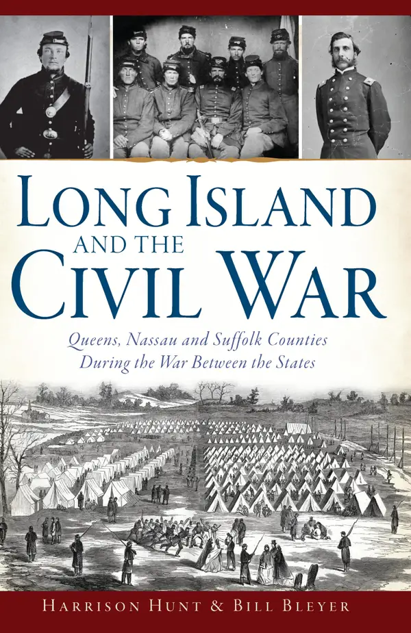 Long Island and the Civil War : Queens, Nassau and Suffolk Counties During the War Between the States