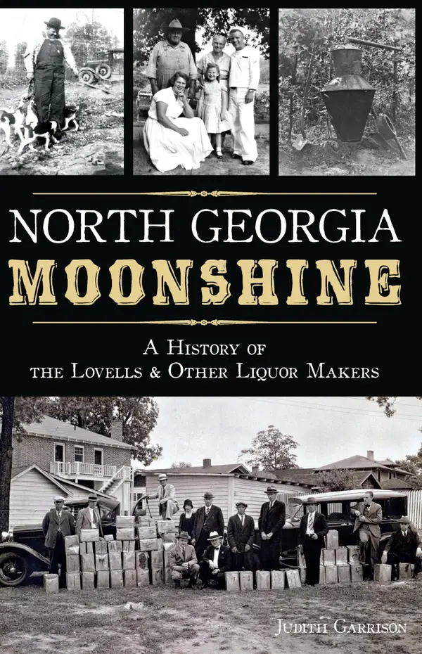 North Georgia Moonshine : A History of the Lovells & Other Liquor Makers