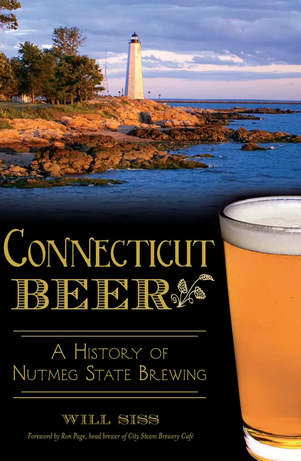 Connecticut Beer : A History of Nutmeg State Brewing