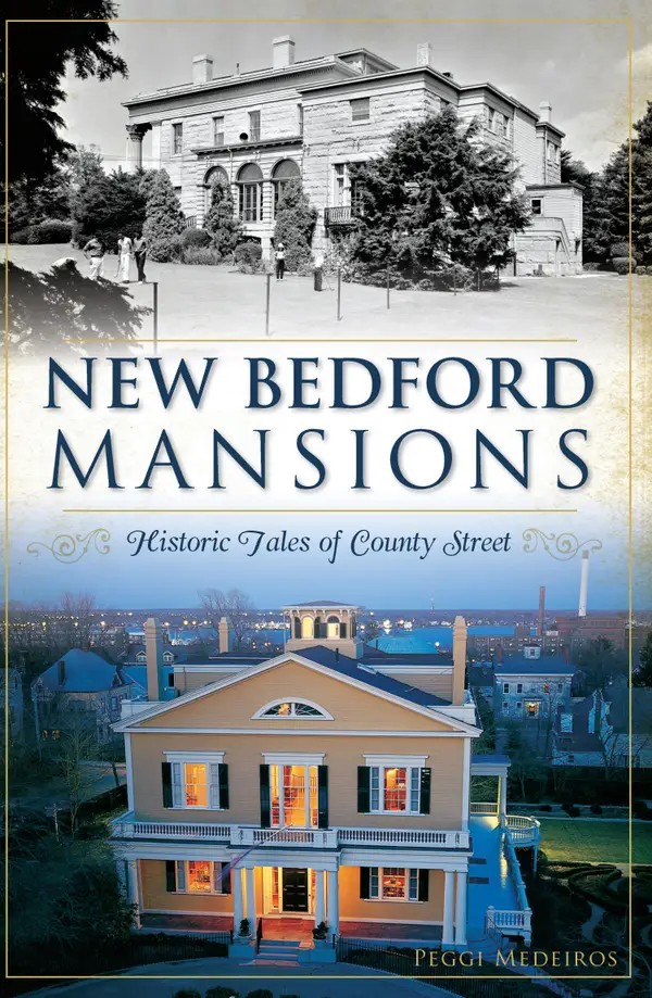New Bedford Mansions : Historic Tales of County Street