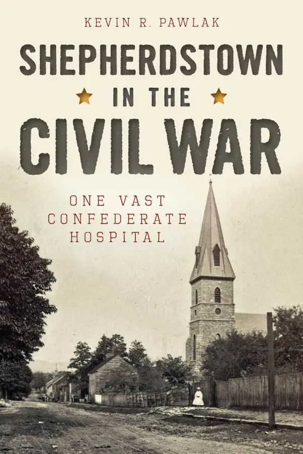 Shepherdstown in the Civil War : One Vast Confederate Hospital