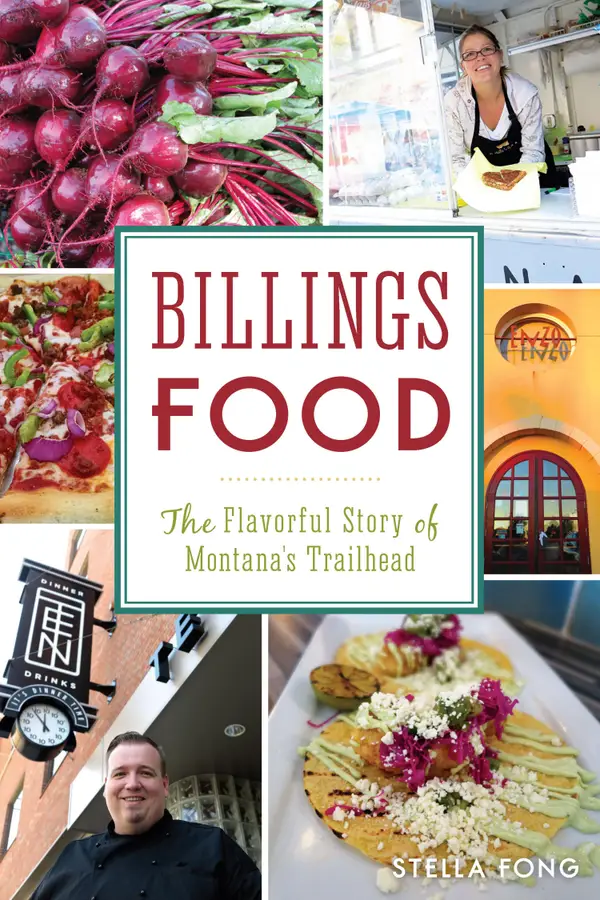 Billings Food : The Flavorful Story of Montana's Trailhead