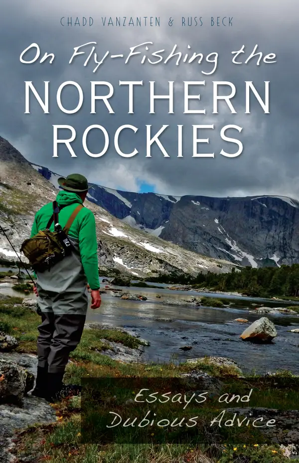 On Fly-Fishing the Northern Rockies : Essays and Dubious Advice