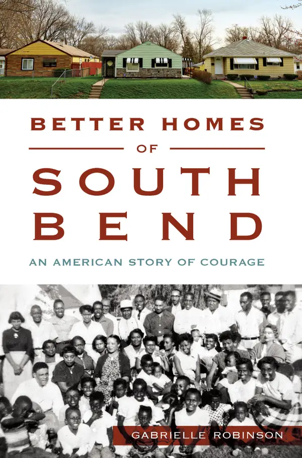 Better Homes of South Bend : An American Story of Courage
