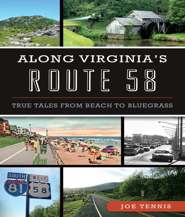 Along Virginia's Route 58 : True Tales From Beach to Bluegrass