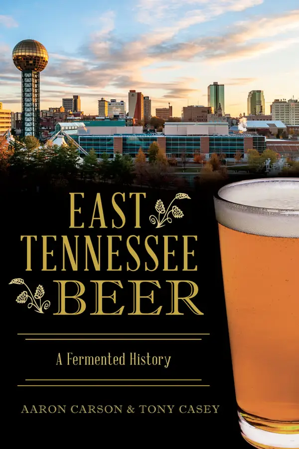 East Tennessee Beer : A Fermented History