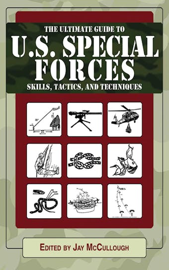 Ultimate Guide to U.S. Special Forces Skills, Tactics, and Techniques - 