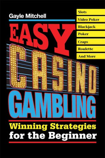 Easy Casino Gambling: Winning Strategies for the Beginner - undefined