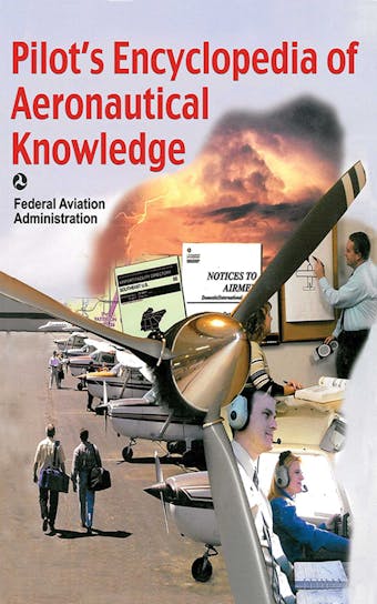 Pilot's Encyclopedia of Aeronautical Knowledge: Federal Aviation Administration - 