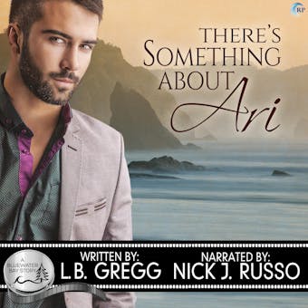 There's Something About Ari: A Bluewater Bay Novel - L.B. Gregg