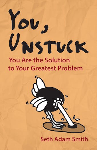You, Unstuck: You Are the Solution to Your Greatest Problem - undefined