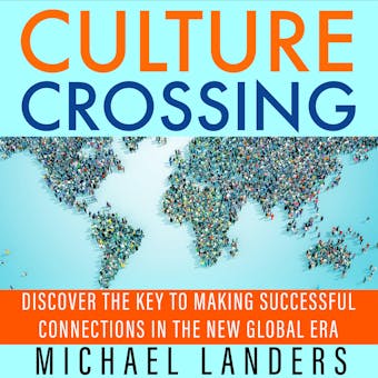 Culture Crossing: Discover the Key to Making Successful Connections in the New Global Era - undefined