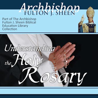 Understanding the Holy Rosary - undefined