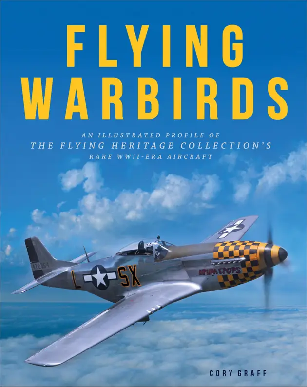 Flying Warbirds : An Illustrated Profile of the Flying Heritage ...